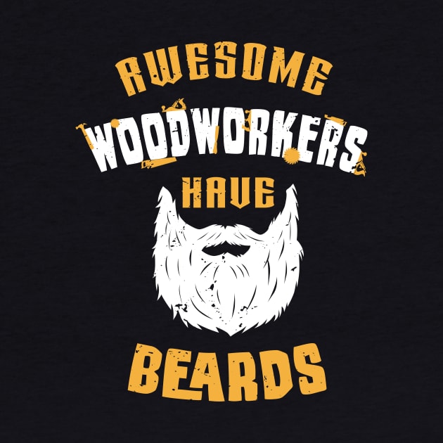 Awesome woodworkers have beards / woodworking craft / funny carpenter gift / woodworker motivation gift / carpenter dad gift by Anodyle